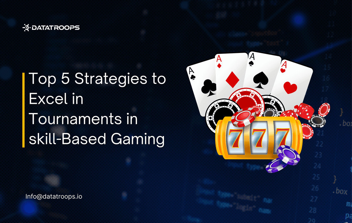 Top 5 Strategies to Excel in Tournaments in Skill-Based Gaming